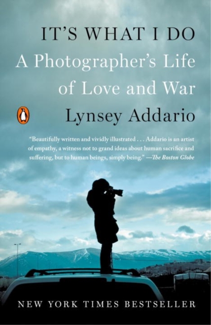 It's What I Do : A Photographer's Life of Love and War, Paperback / softback Book