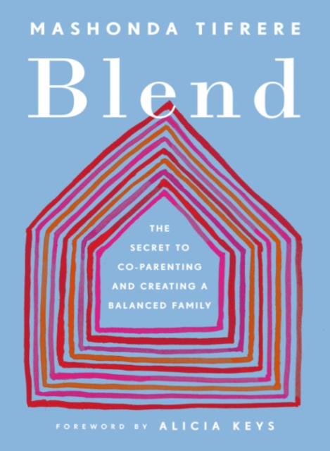 Blend : The Secret to Co-Parenting and Creating a Balanced Family, Paperback / softback Book