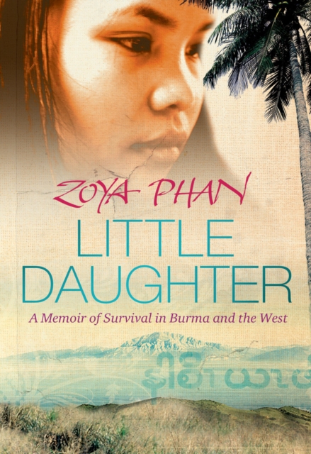 Little Daughter : A Memoir Of Survival In Burma And The West, EPUB eBook