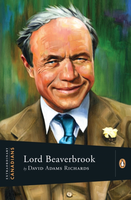 Extraordinary Canadians Lord Beaverbrook, EPUB eBook