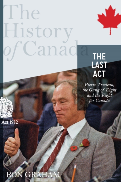 History of Canada Series - The Last Act: Pierre Trudeau, EPUB eBook