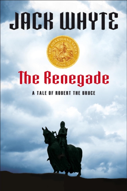 The Renegade : A Tale Of Robert The Bruce, EPUB eBook