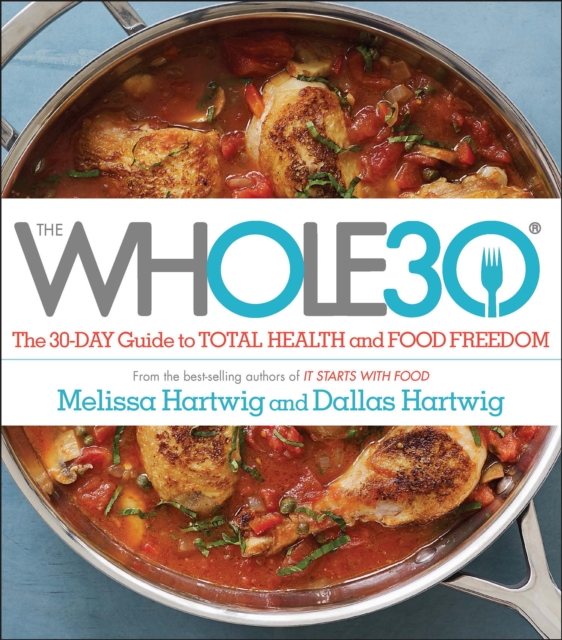 The Whole30 : The 30-Day Guide to Total Health and Food Freedom, EPUB eBook
