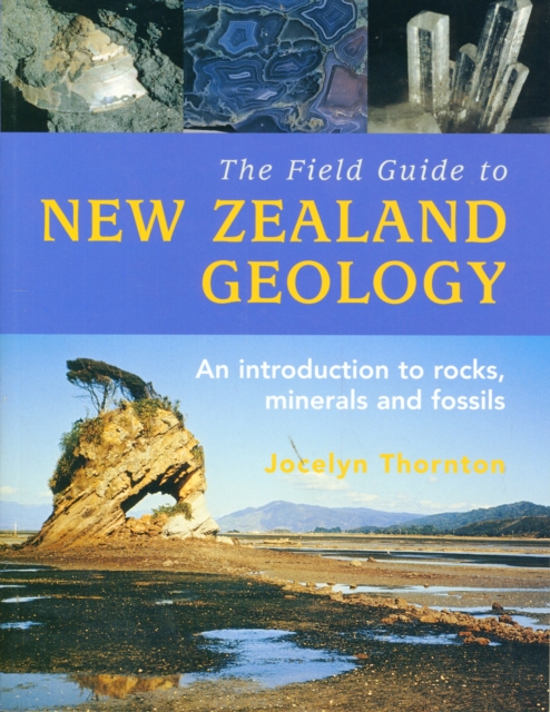 The Field Guide To New Zealand Geology,, Paperback / softback Book