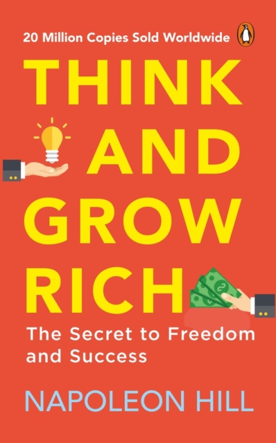 Think and Grow Rich (PREMIUM PAPERBACK, PENGUIN INDIA) : Classic all-time bestselling book on success, wealth management & personal growth by one of the greatest self-help authors, Napoleon Hill, Paperback / softback Book