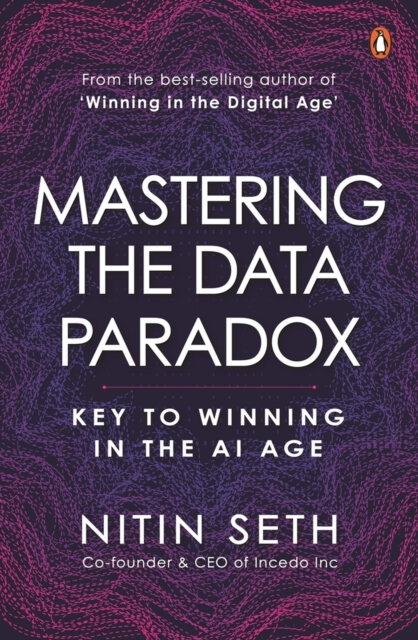 Mastering the Data Paradox : Key to Winning in the AI Age, Hardback Book
