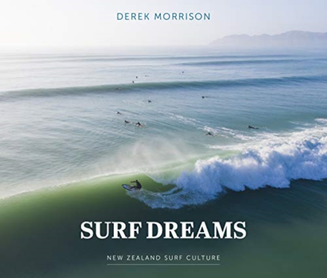 Surf Dreams : New Zealand Surf Culture, Paperback / softback Book