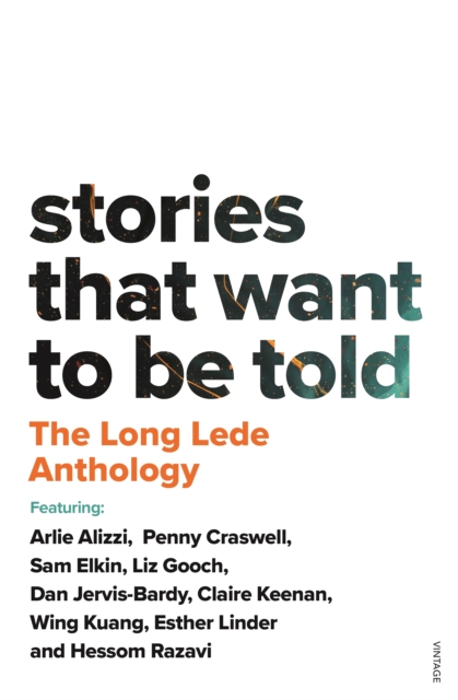 Stories That Want To Be Told : The Long Lede Anthology, EPUB eBook