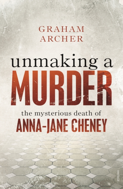 Unmaking a Murder : The Mysterious Death of Anna-Jane Cheney, EPUB eBook