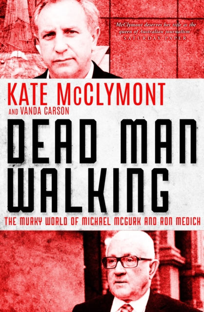 Dead Man Walking : The murky world of Michael McGurk and Ron Medich, EPUB eBook