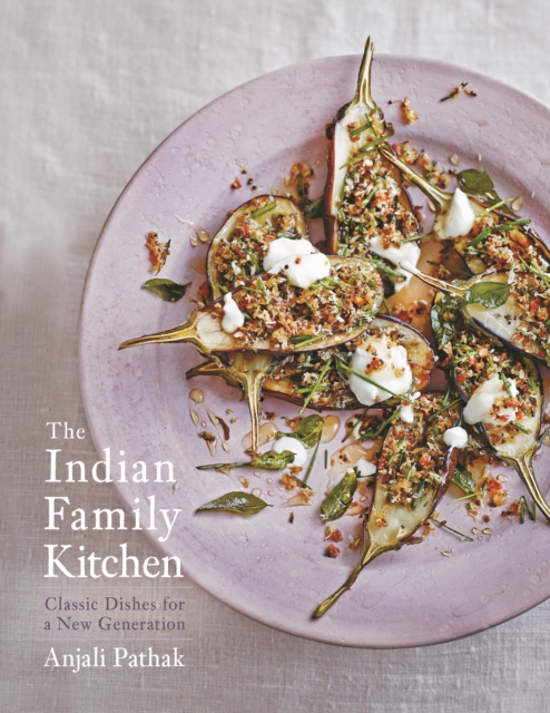 The Indian Family Kitchen : Classic Dishes for a New Generation, EPUB eBook