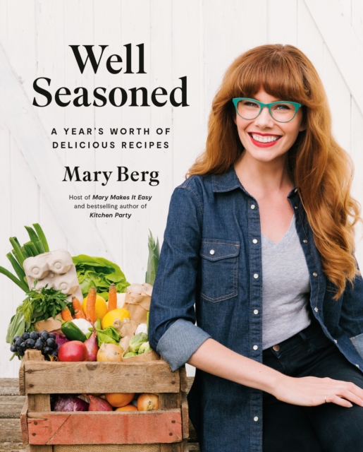 Well Seasoned : A Year's Worth of Delicious Recipes, Hardback Book