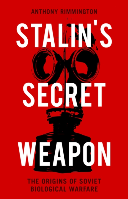 Stalin's Secret Weapon : The Origins of Soviet Biological Warfare, EPUB eBook
