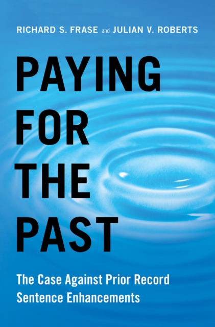 Paying for the Past : The Case Against Prior Record Sentence Enhancements, EPUB eBook