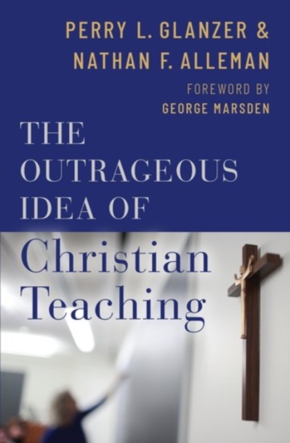 The Outrageous Idea of Christian Teaching, Hardback Book