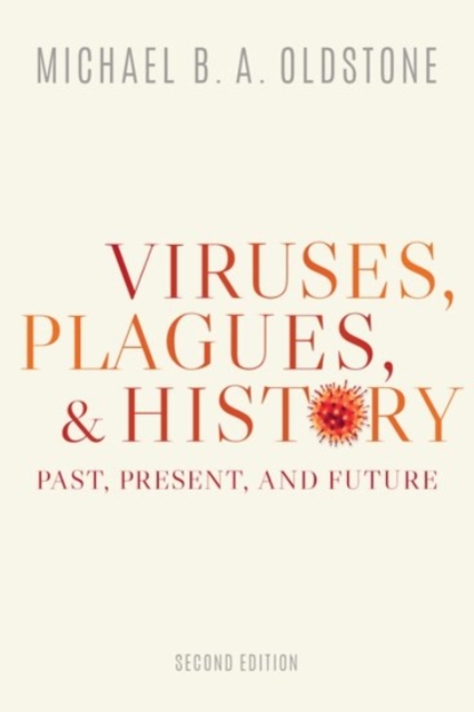 Viruses, Plagues, and History : Past, Present, and Future, Paperback / softback Book