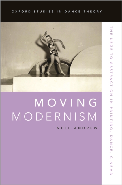 Moving Modernism : The Urge to Abstraction in Painting, Dance, Cinema, EPUB eBook