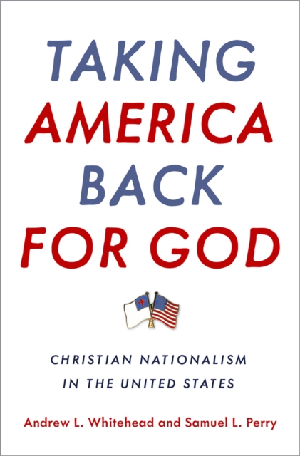 Taking America Back for God : Christian Nationalism in the United States, PDF eBook