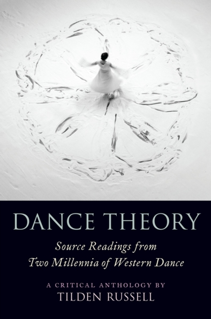 Dance Theory : Source Readings from Two Millennia of Western Dance, PDF eBook