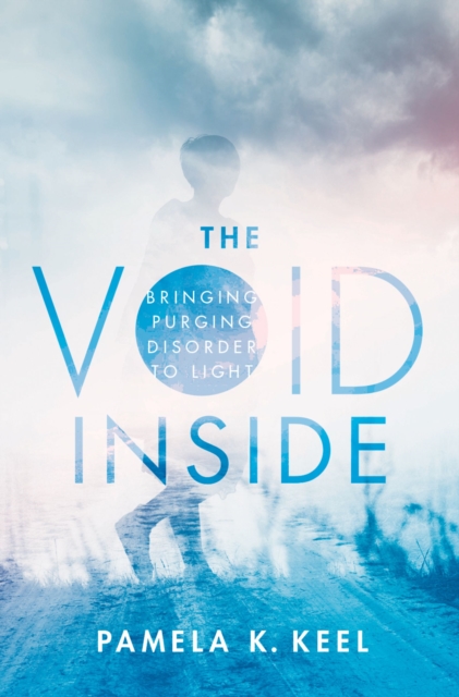 The Void Inside : Bringing Purging Disorder to Light, EPUB eBook