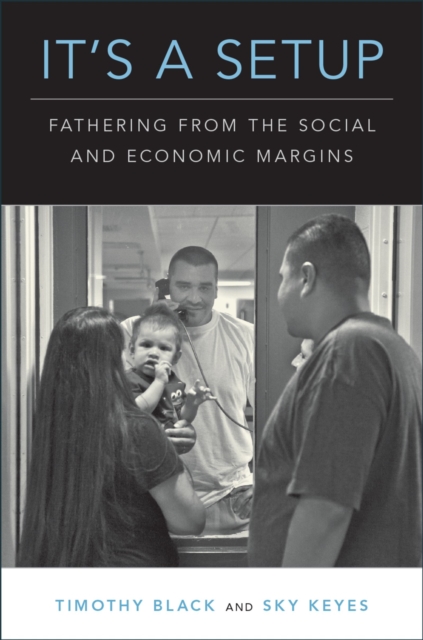 It's a Setup : Fathering from the Social and Economic Margins, EPUB eBook