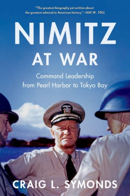 Nimitz at War : Command Leadership from Pearl Harbor to Tokyo Bay, Hardback Book