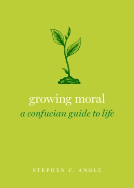 Growing Moral : A Confucian Guide to Life, Hardback Book