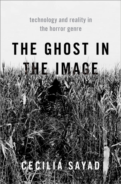 The Ghost in the Image : Technology and Reality in the Horror Genre, EPUB eBook