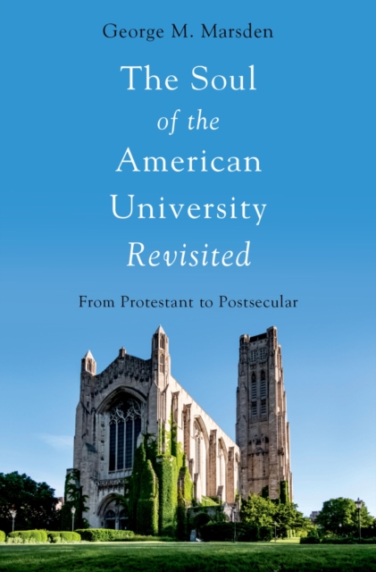 The Soul of the American University Revisited : From Protestant to Postsecular, EPUB eBook