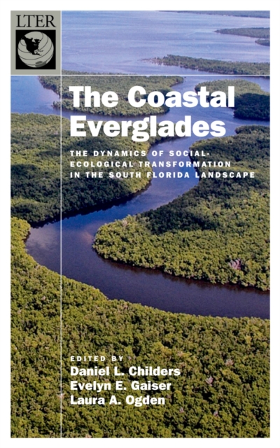 The Coastal Everglades : The Dynamics of Social-Ecological Transformation in the South Florida Landscape, EPUB eBook