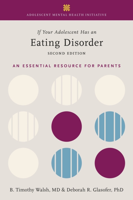 If Your Adolescent Has an Eating Disorder : An Essential Resource for Parents, PDF eBook