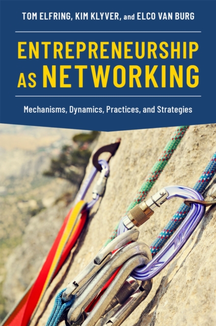 Entrepreneurship as Networking : Mechanisms, Dynamics, Practices, and Strategies, PDF eBook