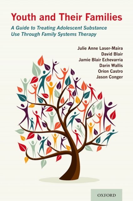Youth and Their Families : A Guide to Treating Adolescent Substance Use Through Family Systems Therapy, PDF eBook