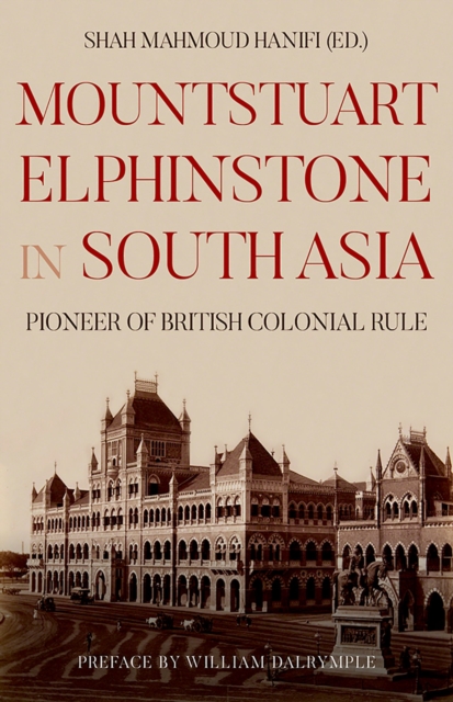 Mountstuart Elphinstone in South Asia : Pioneer of British Colonial Rule, EPUB eBook
