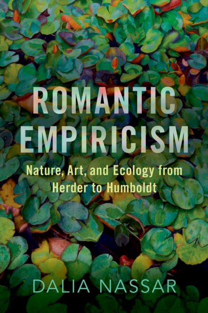 Romantic Empiricism : Nature, Art, and Ecology from Herder to Humboldt, PDF eBook