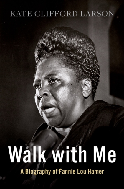 Walk with Me : A Biography of Fannie Lou Hamer, PDF eBook