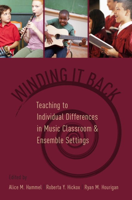 Winding It Back : Teaching to Individual Differences in Music Classroom and Ensemble Settings, PDF eBook