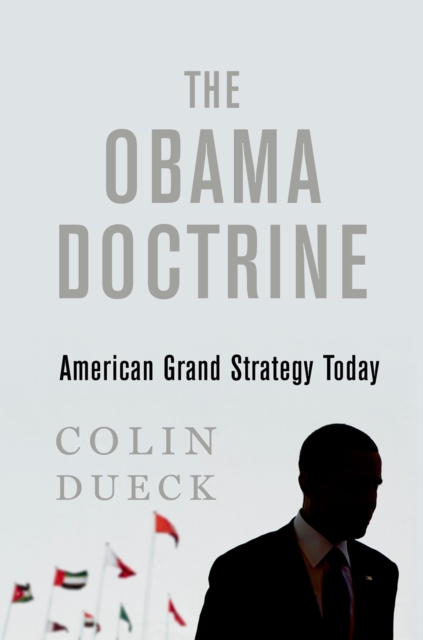 The Obama Doctrine : American Grand Strategy Today, PDF eBook