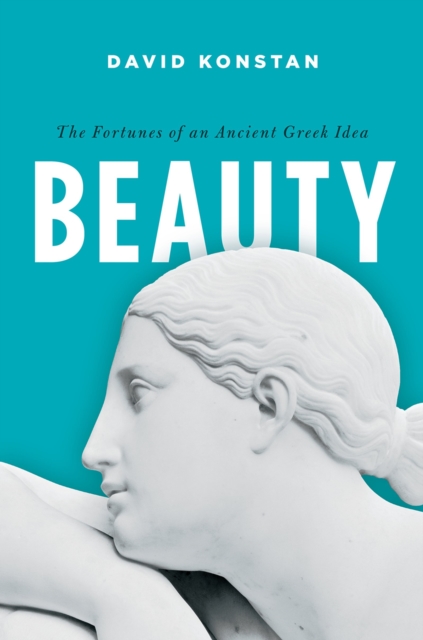 Beauty : The Fortunes of an Ancient Greek Idea, EPUB eBook
