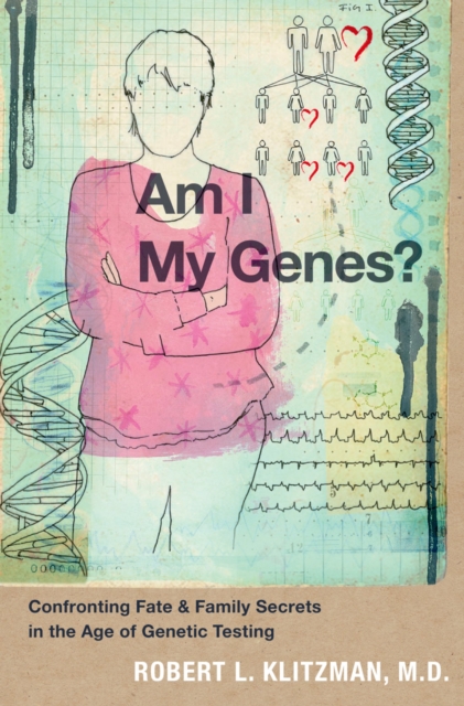 Am I My Genes? : Confronting Fate and Family Secrets in the Age of Genetic Testing, EPUB eBook