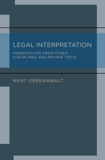 Legal Interpretation : Perspectives from Other Disciplines and Private Texts, EPUB eBook