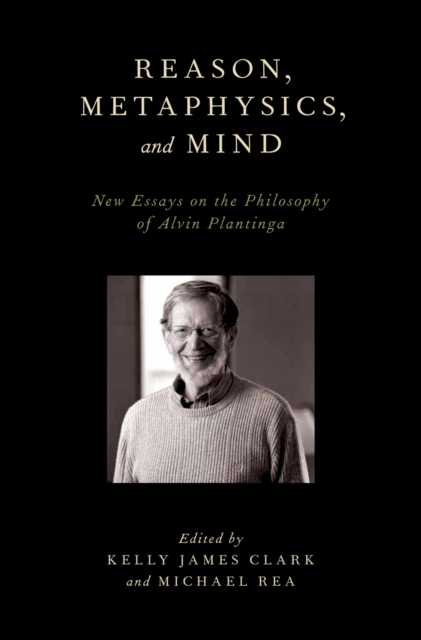 Reason, Metaphysics, and Mind : New Essays on the Philosophy of Alvin Plantinga, EPUB eBook