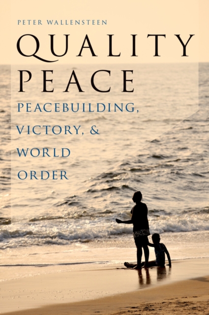 Quality Peace : Peacebuilding, Victory and World Order, PDF eBook