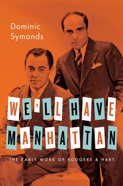We'll Have Manhattan : The Early Work of Rodgers & Hart, EPUB eBook