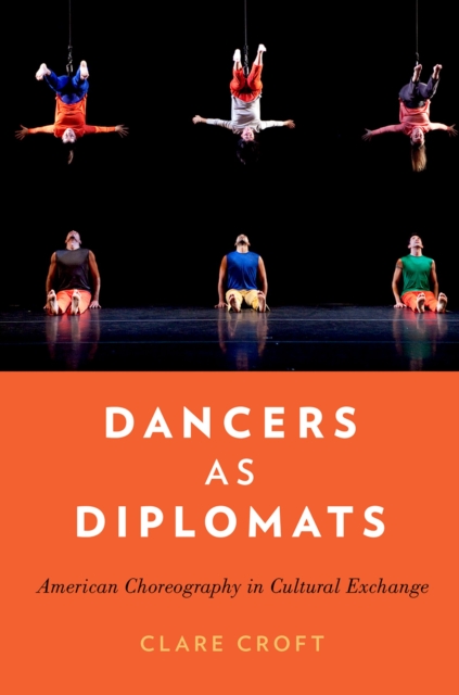 Dancers as Diplomats : American Choreography in Cultural Exchange, EPUB eBook