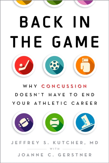 Back in the Game : Why Concussion Doesn't Have to End Your Athletic Career, EPUB eBook