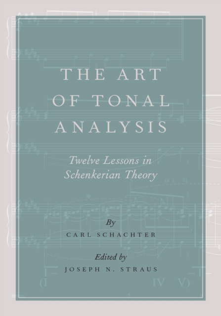 The Art of Tonal Analysis : Twelve Lessons in Schenkerian Theory, PDF eBook