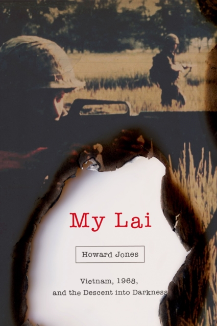 My Lai : Vietnam, 1968, and the Descent into Darkness, EPUB eBook