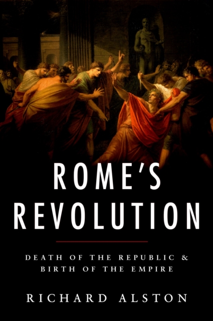 Rome's Revolution : Death of the Republic and Birth of the Empire, PDF eBook