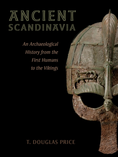 Ancient Scandinavia : An Archaeological History from the First Humans to the Vikings, PDF eBook